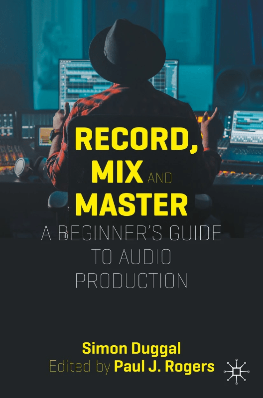 Record, Mix and Master - A Beginner's Guide to Audio Production